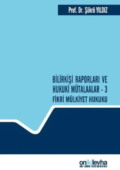 Bilirkişi Raporları ve Hukuki Mütalaalar - 3 (Ciltli)