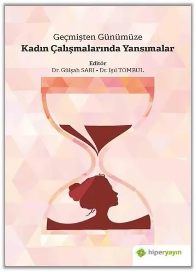 Geçmişten Günümüze Kadın Çalışmalarında Yansımalar