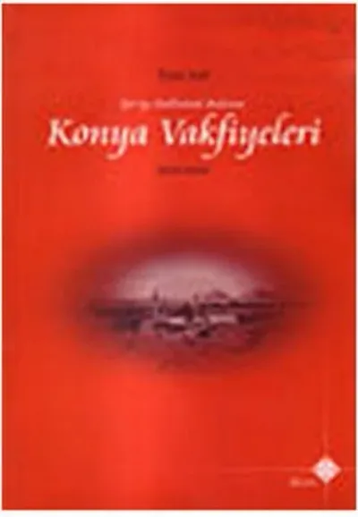 Şer'iye Sicillerinde Bulunan Konya Vakfiyeleri 1650-1800