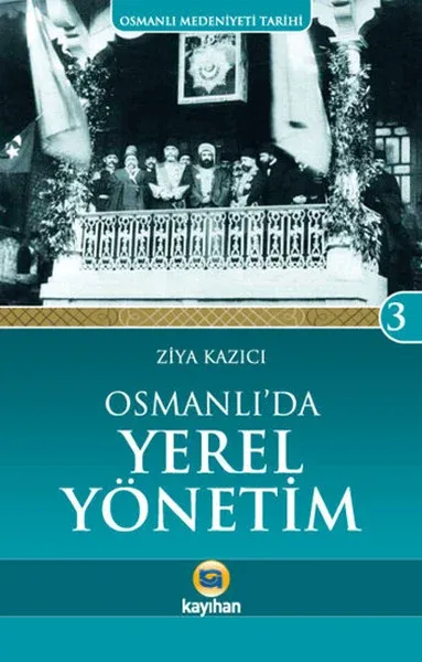 Osmanlı Medeniyeti Tarihi 3: Osmanlı'da Yerel Yönetim