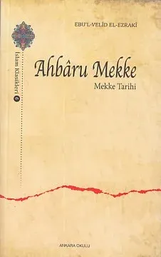 Ahbaru Mekke - Mekke Tarihi Ebu'l Velid El-Ezraki