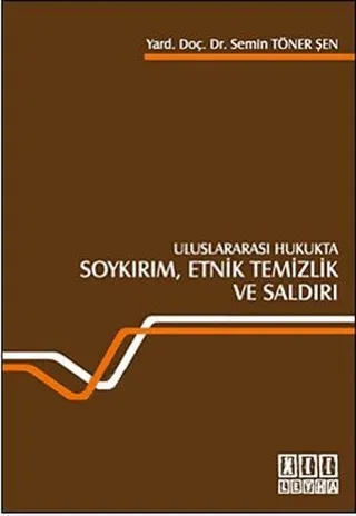 Uluslararası Hukukta Soykırım, Etnik Temizlik ve Saldırı