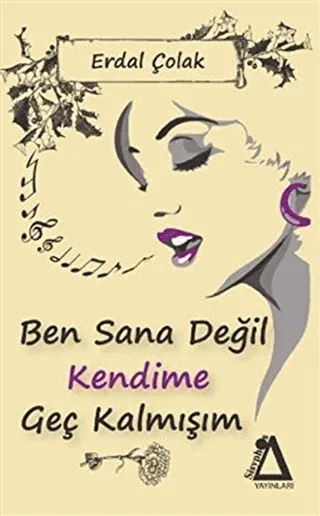 Ben Sana Değil Kendime Geç Kalmışım