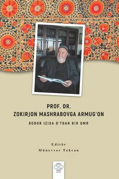 Prof. Dr. Zokırjon Mashrabovga Armugʻon - Bobur Izıda O’tgan Bır Umr