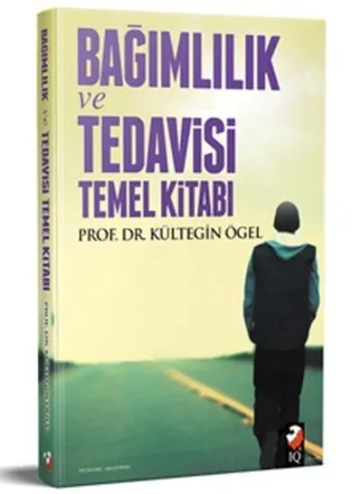Bağımlılık Tedavisi ve Temel Kitabı Kültegin Ögel