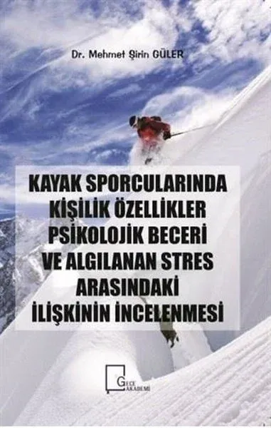 Kayak Sporcularında Kişilik Özellikler Psikolojik Beceri ve Algılanan Stres Arasındaki İlişkinin İncelenmesi
