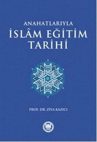 Anahatlarıyla İslam Eğitim Tarihi