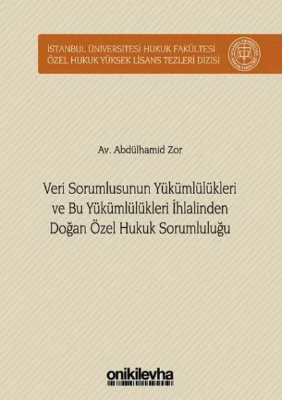 Veri Sorumlusunun Yükümlülükleri ve Bu Yükümlülükleri İhlalinden Doğan Özel Hukuk Sorumluluğu (Ciltli)