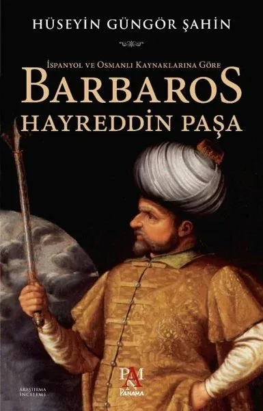 İspanyol ve Osmanlı Kaynaklarına Göre Barbaros Hayreddin Paşa Hüseyin 