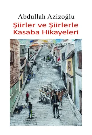 Şiirler ve Şiirlerle Kasaba Hikayeleri