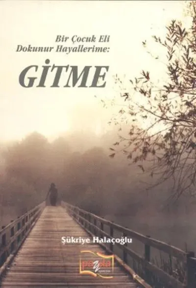 Bir Çocuk Eli Dokunur Hayallerime: Gitme