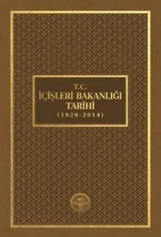T.C. İçişleri Bakanlığı Tarihi (1920 - 2014) (Ciltli)