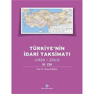 Türkiye'nin İdari Taksimatı 4. Cilt (1920 - 2013) (Ciltli)