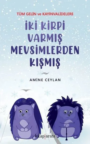 İki Kirpi Varmış Mevsimlerden Kışmış - Tüm Gelin ve Kayınvalidelere