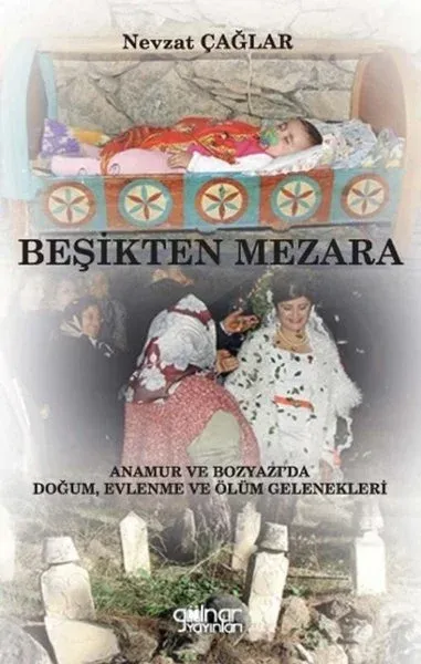 Beşikten Mezara “Anamur ve Bozyazı’da Doğum, Evlenme ve Ölüm Gelenekleri”