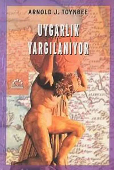 Uygarlık Yargılanıyor Arnold J. Toynbee