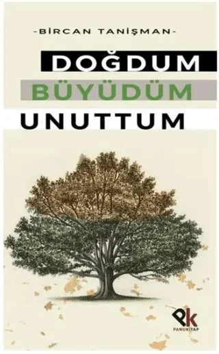 Doğdum Büyüdüm Unuttum