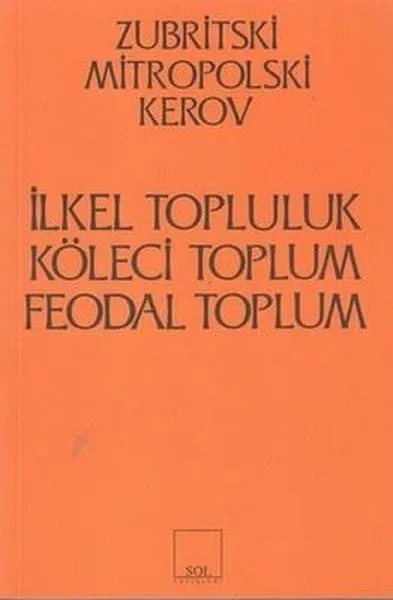 İlkel Topluluk, Köleci Toplum, Feodal Toplum
