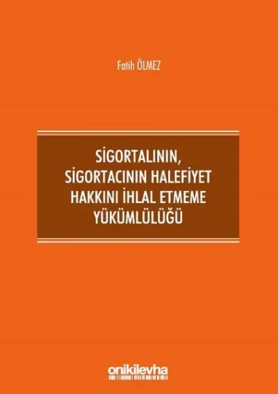 Sigortalının,Sigortacının Halefiyet Hakkını İhlal Etmeme Yükümlülüğü (Ciltli)