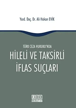 Türk Ceza Hukuku'nda Hileli ve Taksirli İflas Suçları