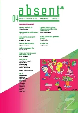 Absent / Üç Aylık Kültür ve Sanat Dergisi Sayı: 4 / İlkbahar 2017