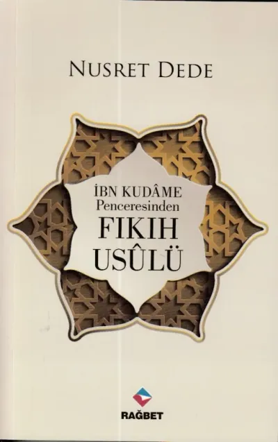 İbn Kudame Penceresinden Fıkıh Usulü