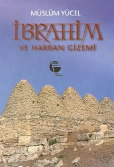 İbrahim ve Harran Gizemi-Sin Mabedi ve Sabiilik