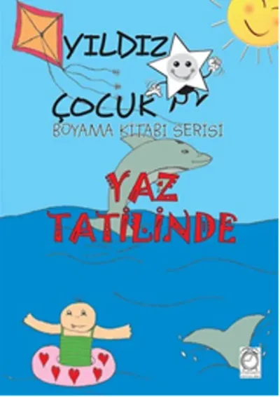 Yaz Tatilinde - Yıldız Çocuk Boyama Kitabı Serisi