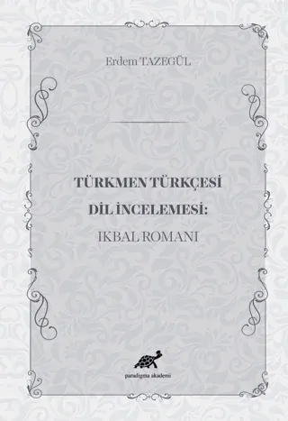Türkmen Türkçesi Dil İncelemesi: İkbal Romanı