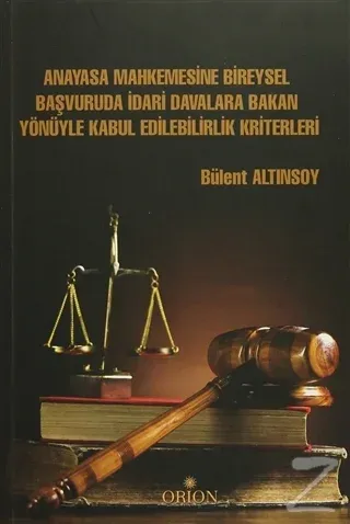 Anayasa Mahkemesine Bireysel Başvuruda İdari Davalara Bakan Yönüyle Kabul Edilebilirlik Kriterleri
