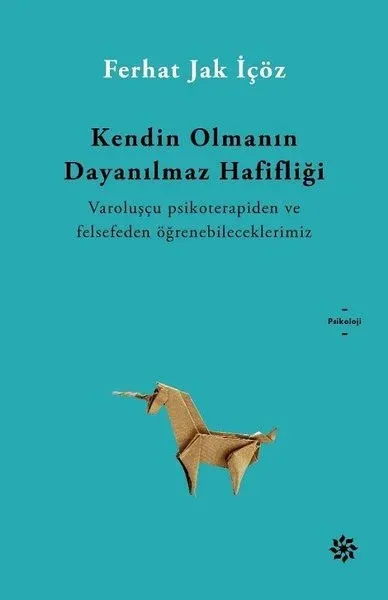 Kendin Olmanın Dayanılmaz Hafifliği