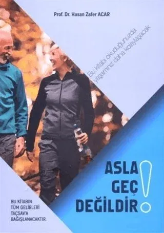 Asla Geç Değildir!