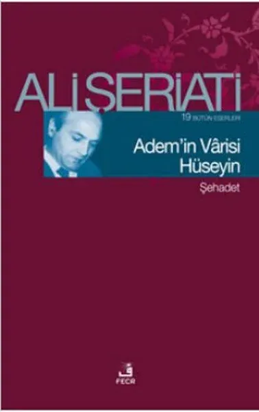 Adem’in Varisi Hüseyin Ali Şeriati