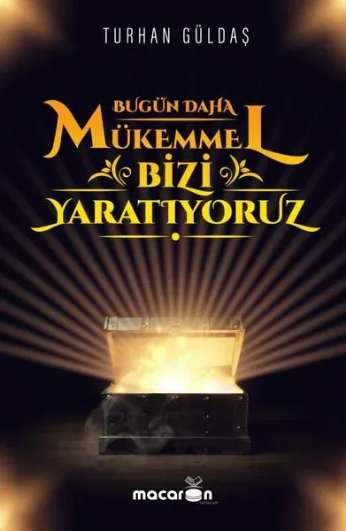 Bugün Daha Mükemmel Bizi Yaratıyoruz