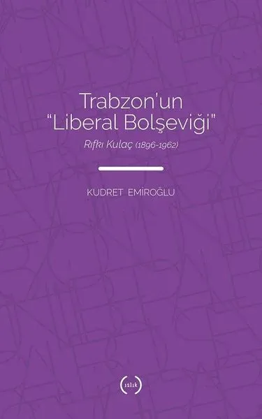 Trabzon’un Liberal Bolşeviği