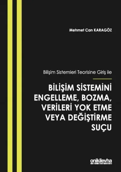 Bilişim Sistemleri Teorisine Giriş İle Bilişim Sistemini Engelleme, Bozma, Verileri Yok Etme veya Değiştirme Suçu