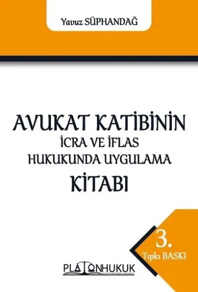 Avukat Katibinin İcra Ve İflas Hukukunda Uygulama Kitabı