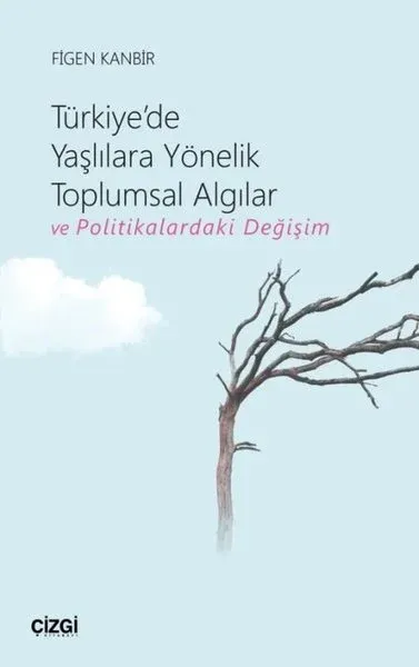 Türkiye'de Yaşlılara Yönelik Toplumsal Algılar ve Politikalardaki Değişim
