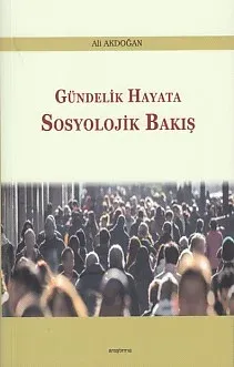 Gündelik Hayata Sosyolojik Bakış