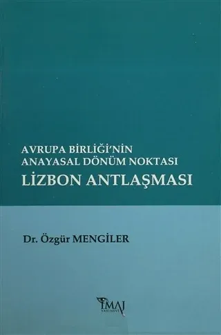 Avrupa Birliği’nin Anayasal Dönüm Noktası Lizbon Antlaşması