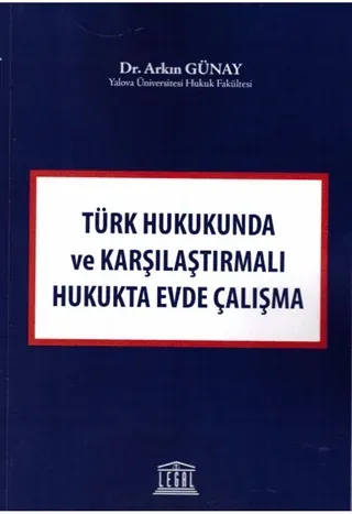 Türk Hukukunda ve Karşılaştırmalı Hukukta Evde Çalışma