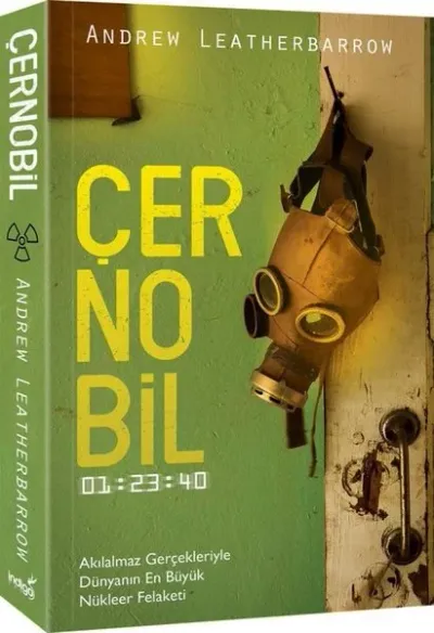 Çernobil-Akılalmaz Gerçekleriyle Dünyanın En Büyük Nükleer Felaketi