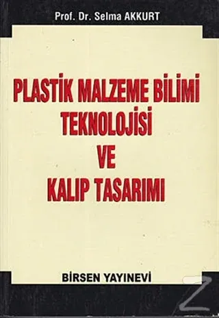 Plastik Malzeme Bilimi Teknolojisi ve Kalıp Tasarımı