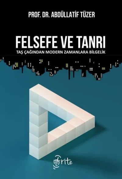 Felsefe ve Tanrı - Taş Çağından Modern Zamanlara Bilgelik