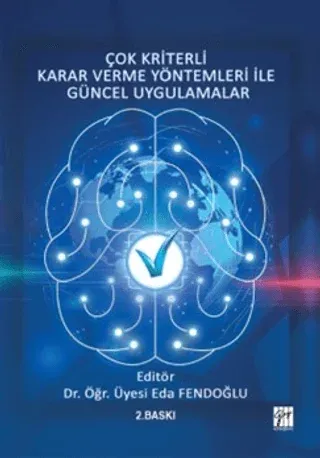 Çok Kriterli Karar Verme Yöntemleri ile Güncel Uygulamalar
