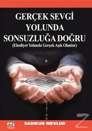 Gerçek Sevgi Yolunda Sonsuzluğa Doğru