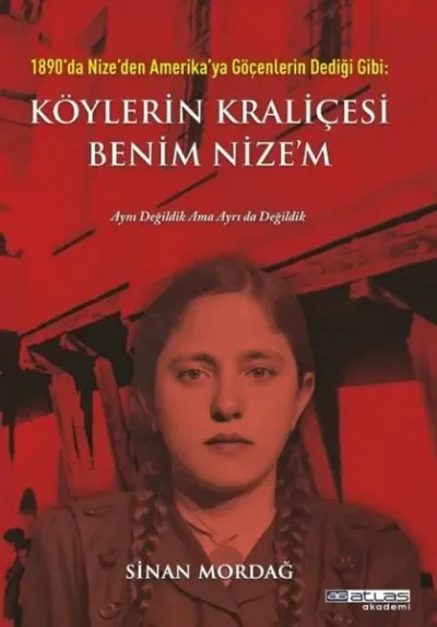 1890'da Nize'den Amerika'ya Göçenlerin Dediği Gibi: Köylerin Kraliçesi Benim Nize'm (Ciltli)