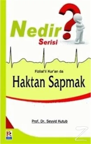 Nedir Serisi? Fizilal'il Kur'an da Haktan Sapmak