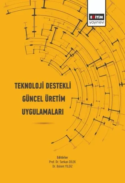 Teknoloji Destekli Güncel Üretim Uygulamaları