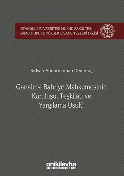Ganaim-i Bahriye Mahkemesinin Kuruluşu, Teşkilatı ve Yargılama Usulü (Ciltli)